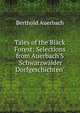 Tales of the Black Forest: Selections from Auerbach'S 'Schwarzw?lder Dorfgeschichten', Berthold Auerbach 