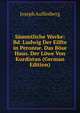 Sammtliche Werke: Bd. Ludwig Der Eilfte in Peronne. Das Bose Haus. Der Lowe Von Kurdistan (German Edition), Joseph Auffenberg 