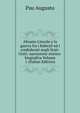Abramo Lincoln e la guerra fra i federali ed i confederati negli Stati-Uniti: narrazione storico-biografica Volume 1 (Italian Edition), Pau Augusto 