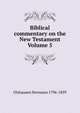 Biblical commentary on the New Testament Volume 5, Olshausen Hermann 1796-1839 