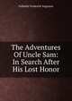 The Adventures Of Uncle Sam: In Search After His Lost Honor, Fidfaddy Frederick Augustus 