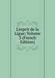 L'esprit de la Ligue; Volume 3 (French Edition), 
