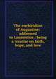 The enchiridion of Augustine: addressed to Laurentius : being a treatise on faith, hope, and love, 