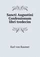 Sancti Augustini Confessionum libri tredecim, Karl von Raumer 