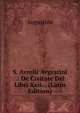 S. Avrelii Avgvstini .: De Civitate Dei Libri Xxii. . (Latin Edition), Augustine 