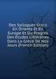 Des Syllogues Grecs En Orients Et En Europe Et Du Progres Des Etudes Litteraires Dans La Grece De Nos Jours (French Edition), 
