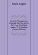 Jean De Thommeray, Comedie En Cinq Actes, En Prose, Par Emile Augier Et J. Sandeau (French Edition), Emile Augier 