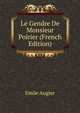 Le Gendre De Monsieur Poirier (French Edition), Emile Augier 