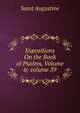 Expositions On the Book of Psalms, Volume 6; volume 39, Saint Augustine 