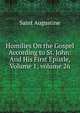 Homilies On the Gospel According to St. John: And His First Epistle, Volume 1; volume 26, Saint Augustine 