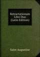 Retractationum Libri Duo (Latin Edition), Saint Augustine 