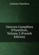 Oeuvres Compl?tes D'hamilton, Volume 2 (French Edition), Anthony Hamilton 