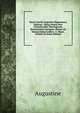 Sancti Aurelii Augustini Hipponensis Episcopi . Opera Omnia Post Lovaniensium Theologorum Recensionem Castigata: Denuo Ad Manuscriptes Codices . S. Mauri, Volume 33 (Latin Edition), Augustine 