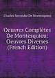 Oeuvres Completes De Montesquieu: Oeuvres Diverses (French Edition), Charles Secondat De Montesquieu 