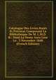 Catalogue Des Livres Rares Et Precieux Composant La Bibliotheque De M. L.M.D.R.: Dont La Vente Aura Lieu . Le . 3 Novembre 1848 . (French Edition), 