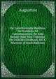 De Catechizandis Rudibus. De Symbolo Ad Catechumenos. De Fide Rerum Qu? Non Videntur. De Utilitate Credendi, Ed. C. Marriott (French Edition), Augustine 
