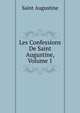 Les Confessions De Saint Augustine, Volume 1, Saint Augustine 