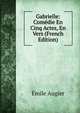 Gabrielle: Comedie En Cinq Actes, En Vers (French Edition), Emile Augier 
