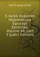 S. Avreli Avgvstini Hipponiensis Episcopi Epistvlae, Volume 44, part 3 (Latin Edition), Saint Augustine 