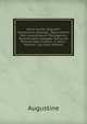 Sancti Aurelii Augustini Hipponensis Episcopi . Opera Omnia Post Lovaniensium Theologorum Recensionem Castigata: Denuo Ad Manuscriptes Codices . S. Mauri, Volume 3, pa (Latin Edition), Augustine 