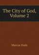The City of God, Volume 2, Dods, Marcus 