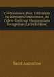Confessiones: Post Editionem Parisiensem Novissimam, Ad Fidem Codicum Oxoniensium Recognitae (Latin Edition), Saint Augustine 