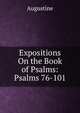 Expositions On the Book of Psalms: Psalms 76-101, Augustine 