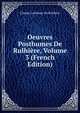 Oeuvres Posthumes De Rulhiere, Volume 3 (French Edition), Claude Carloman De Rulhiere 
