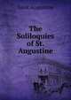 The Soliloquies of St. Augustine, Saint Augustine 