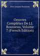 Oeuvres Completes De J.J. Rousseau, Volume 7 (French Edition), Jean-Jacques Rousseau 