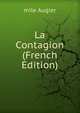 La Contagion (French Edition), mile Augier 