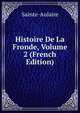 Histoire De La Fronde, Volume 2 (French Edition), Sainte-Aulaire 
