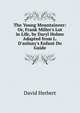 The Young Mountaineer: Or, Frank Miller's Lot in Life, by Daryl Holme Adapted from L. D'aulnay's Enfant Du Guide., David Herbert 