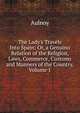 The Lady's Travels Into Spain: Or, a Genuino Relation of the Religion, Laws, Commerce, Customs and Manners of the Country, Volume 1, Aulnoy 