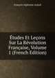 Etudes Et Lecons Sur La Revolution Francaise, Volume 1 (French Edition), Francois-Alphonse Aulard 