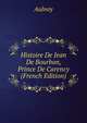 Histoire De Jean De Bourbon, Prince De Carency (French Edition), Aulnoy 