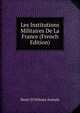 Les Institutions Militaires De La France (French Edition), Henri d'Orl?ans Aumale 