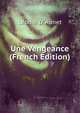 Une Vengeance (French Edition), L?onie d' Aunet 