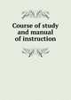 Course of study and manual of instruction, 