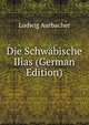 Die Schwabische Ilias (German Edition), Ludwig Aurbacher 