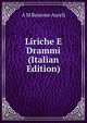 Liriche E Drammi (Italian Edition), A.M. Bessone Aurelj 