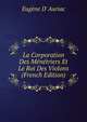 La Corporation Des Menetriers Et Le Roi Des Violons (French Edition), Eug?ne D' Auriac 