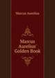Marcus Aurelius' Golden Book, Marcus Aurelius 