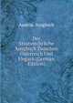 Der Staatsrechtliche Ausgleich Zwischen Osterreich Und Ungarn (German Edition), Austria. Ausgleich 