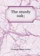 The sturdy oak;, Elizabeth Garver Jordan 