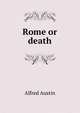 Rome or death, Austin, Alfred, 1835-1913 