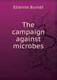 The campaign against microbes, Etienne Burnet 