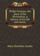 Philip Freneau, the poet of the Revolution, a history of his life and times;, Mary Stanislas Austin 