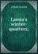 Lamia's winter-quarters;, Austin, Alfred, 1835-1913 
