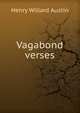 Vagabond verses, Henry Willard Austin 